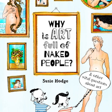 Why is art full of naked people?: & other vital questions about art