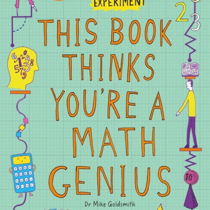 This Book Thinks You're a Maths Genius: Imagine · Experiment · Create