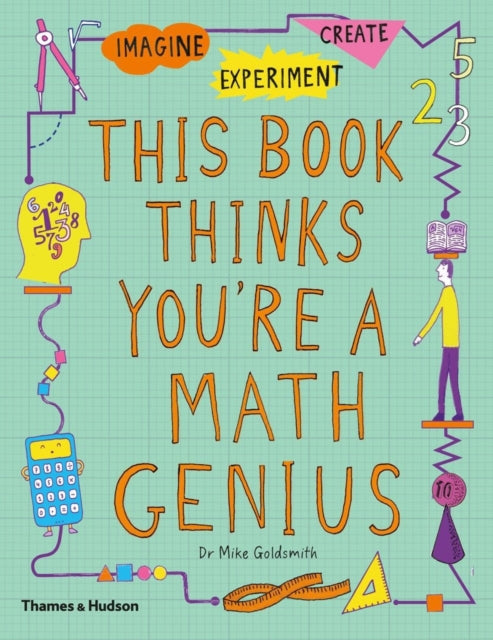 This Book Thinks You're a Maths Genius: Imagine · Experiment · Create