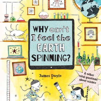 Why Can’t I Feel the Earth Spinning?: And other vital questions about science