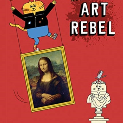 How to be an Art Rebel