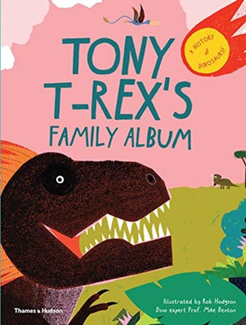 Tony T-Rex’s Family Album: A History of Dinosaurs!