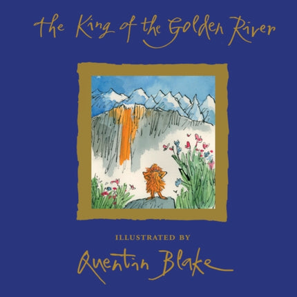 The King of the Golden River John Ruskin Illustrated by Quinten Blake Brainiacs