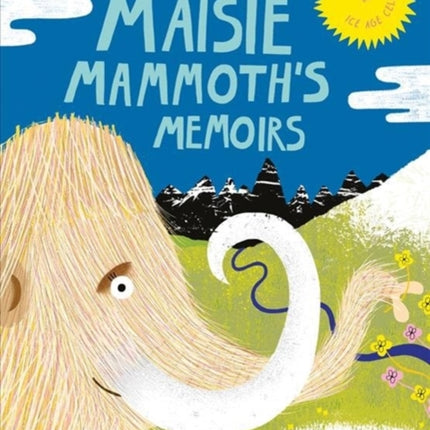 Maisie Mammoth’s Memoirs: A Guide to Ice Age Celebs