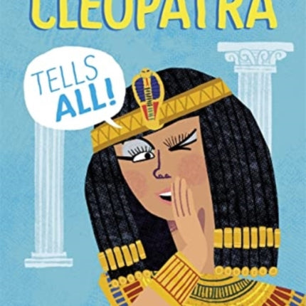 Cleopatra Tells All!