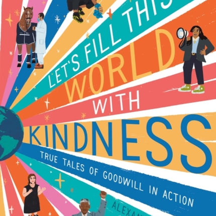 Let's fill this world with kindness: True tales of goodwill in action