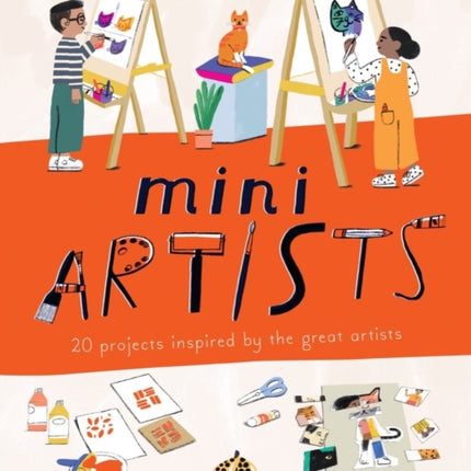 Mini Artists: 20 projects inspired by the great artists