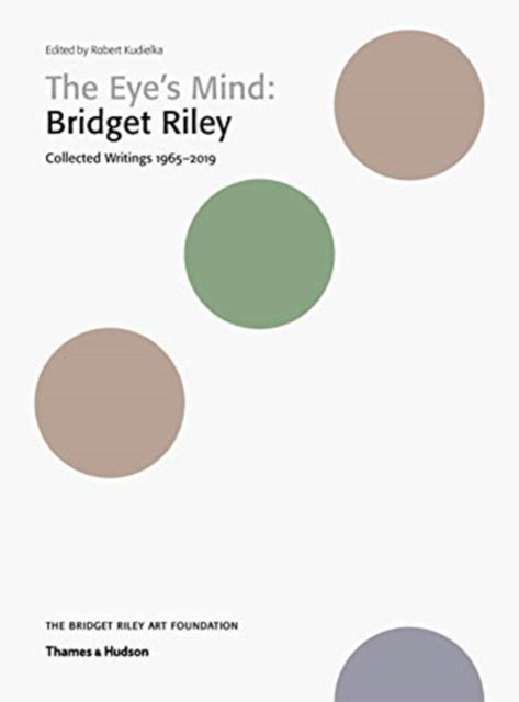 The Eye's Mind: Bridget Riley: Collected Writings 1965-2019