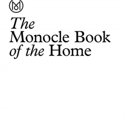 The Monocle Book of Homes: A guide to inspiring residences