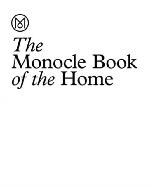 The Monocle Book of Homes: A guide to inspiring residences