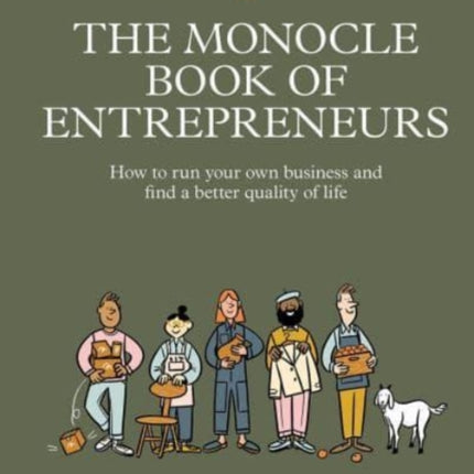 The Monocle Book of Entrepreneurs: How to run your own business and find a better quality of life