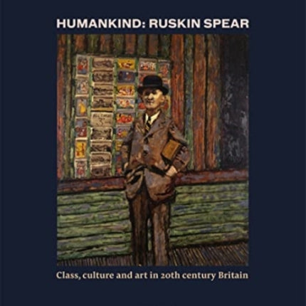 Humankind: Ruskin Spear: Class, culture and art in 20th-century Britain