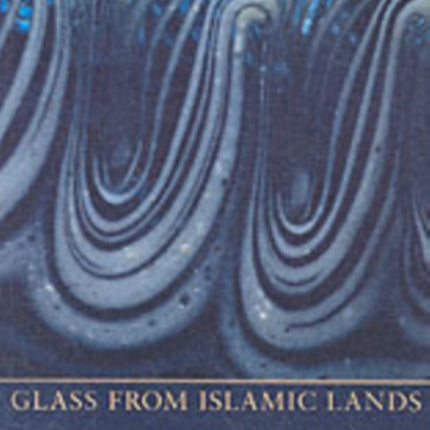 Glass from Islamic Lands: The al-Sabah Collection at the Kuwait National Museum