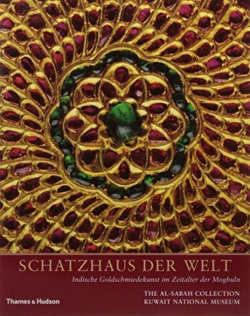 Treasury of the World : German Edition: Jewelled Arts of India in the Age of the Mughals   /  Schatzhaus der Welt: Indische Goldschmiedekunst im Zeitalter der Moghuln