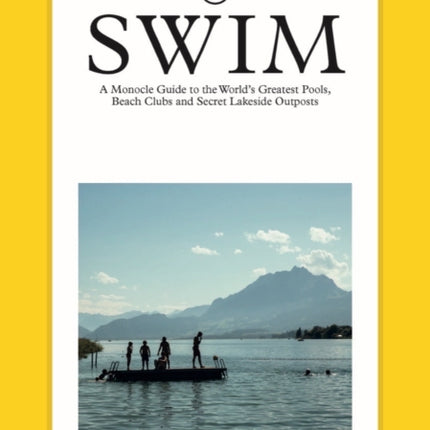 Swim & Sun: A Monocle Guide: Hot beach clubs, Perfect pools, Lake Havens