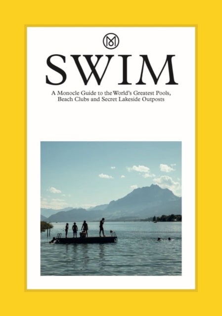 Swim & Sun: A Monocle Guide: Hot beach clubs, Perfect pools, Lake Havens