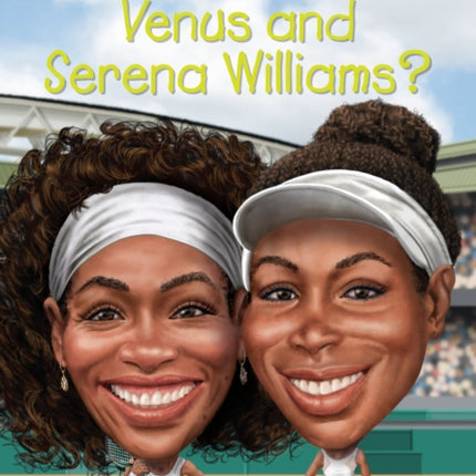 Who Are Venus and Serena Williams