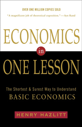 Economics In One Lesson: The Shortest and Surest Way to Understand Basic Economics