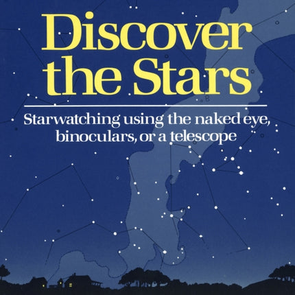 Discover the Stars Starwatching Using the Naked