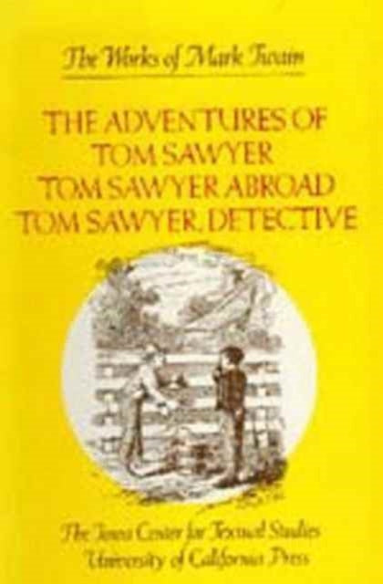 The Adventures of Tom Sawyer Tom Sawyer Abroad and Tom Sawyer Detective