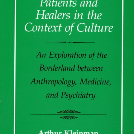 Patients and Healers in the Context of Culture: An Exploration of the Borderland between Anthropology, Medicine, and Psychiatry