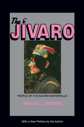 The Jivaro: People of the Sacred Waterfalls