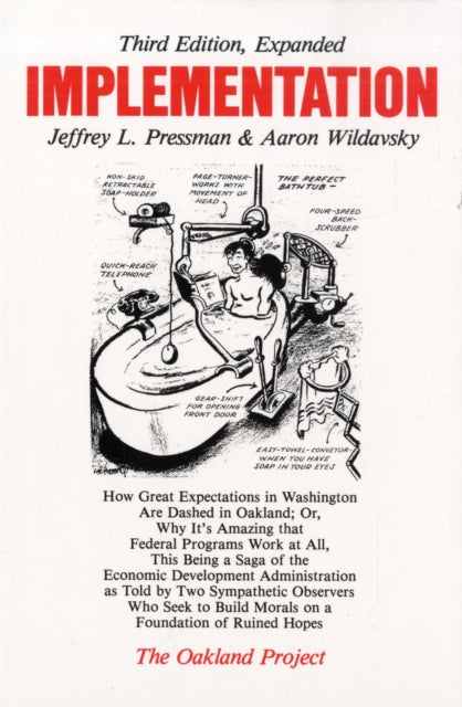 Implementation: How Great Expectations in Washington Are Dashed in Oakland; Or, Why It's Amazing that Federal Programs Work at All, This Being a Saga of the Economic Development Administration as Told by Two Sympathetic Observers Who Seek t