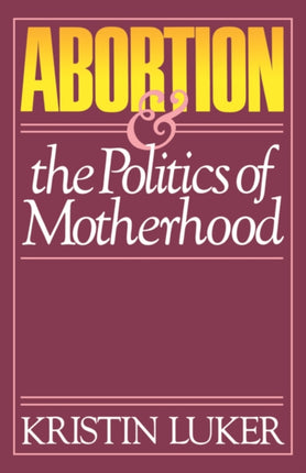 Abortion and the Politics of Motherhood