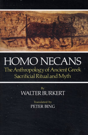 Homo Necans: The Anthropology of Ancient Greek Sacrificial Ritual and Myth