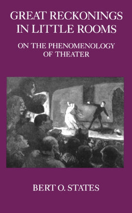 Great Reckonings in Little Rooms: On the Phenomenology of Theater