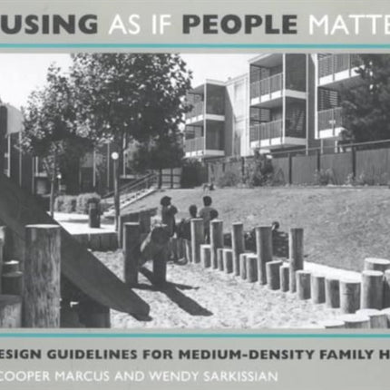 Housing As If People Mattered: Site Design Guidelines for the Planning of Medium-Density Family Housing