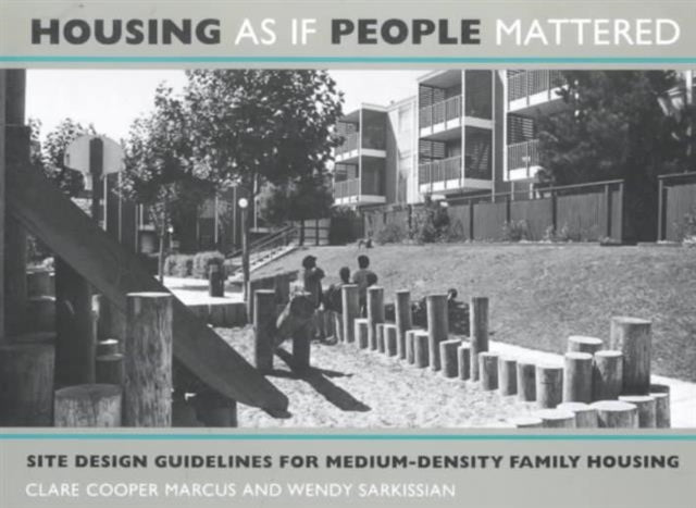 Housing As If People Mattered: Site Design Guidelines for the Planning of Medium-Density Family Housing