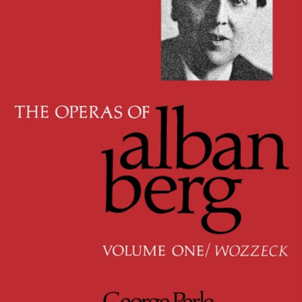 The Operas of Alban Berg, Volume I: Wozzeck