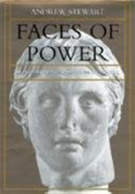 Faces of Power: Alexander's Image and Hellenistic Politics