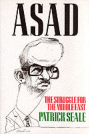 Asad of Syria  The Struggle for the Middle East