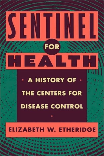 Sentinel for Health: A History of the Centers for Disease Control