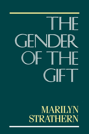 The Gender of the Gift: Problems with Women and Problems with Society in Melanesia