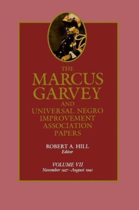 The Marcus Garvey and Universal Negro Improvement Association Papers, Vol. VII: November 1927-August 1940