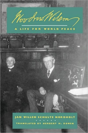 Woodrow Wilson A Life for World Peace