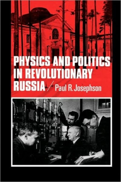 Physics and Politics in Revolutionary Russia 7