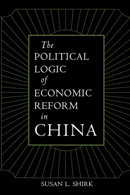 The Political Logic of Economic Reform in China