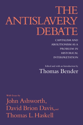 The Antislavery Debate: Capitalism and Abolitionism as a Problem in Historical Interpretation