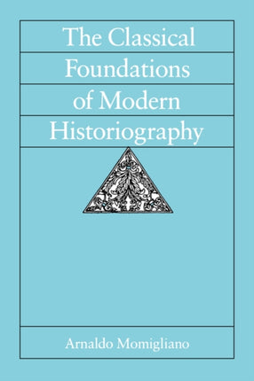 The Classical Foundations of Modern Historiography