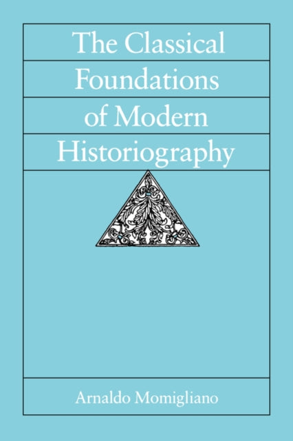 The Classical Foundations of Modern Historiography