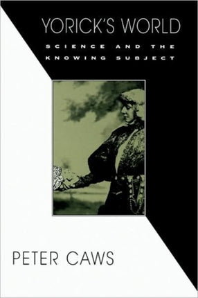 Yoricks World Science and the Knowing Subject