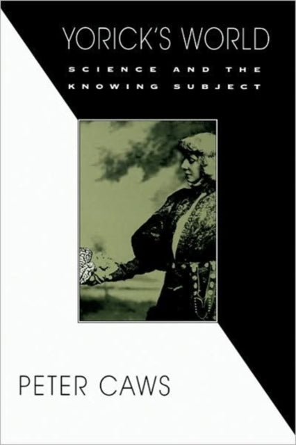 Yoricks World Science and the Knowing Subject