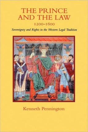 The Prince and the Law, 1200-1600: Sovereignty and Rights in the Western Legal Tradition