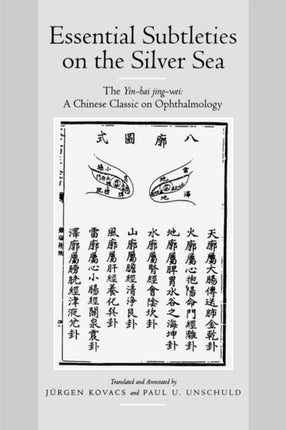 Essential Subtleties on the Silver Sea: The Yin-Hai Jing-Wei: A Chinese Classic on Ophthalmology