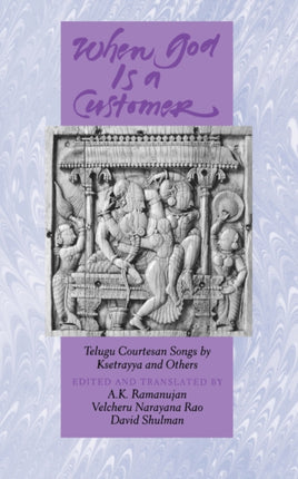 When God is a Customer: Telugu Courtesan Songs by Ksetrayya and Others