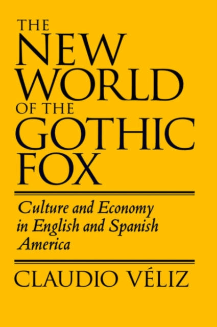 The New World of the Gothic Fox: Culture and Economy in English and Spanish America